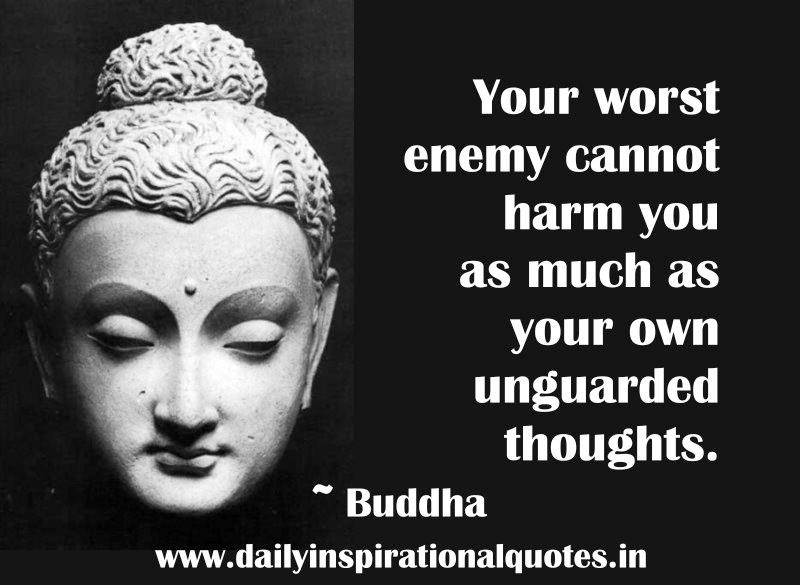 Your+worst+enemy+cannot+harm+you+as+much+as+your+own+unguarded+thoughts.jpg